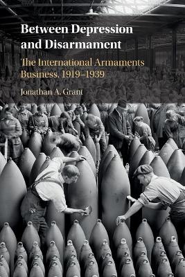 Between Depression and Disarmament: The International Armaments Business, 19191939