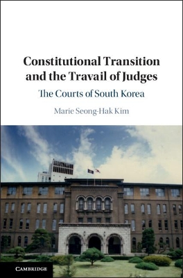 Constitutional Transition and the Travail of Judges: The Courts of South Korea
