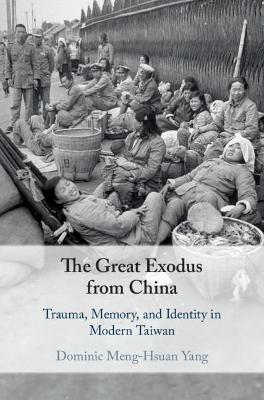 Great Exodus from China: Trauma, Memory, and Identity in Modern Taiwan