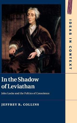 In the Shadow of Leviathan: John Locke and the Politics of Conscience