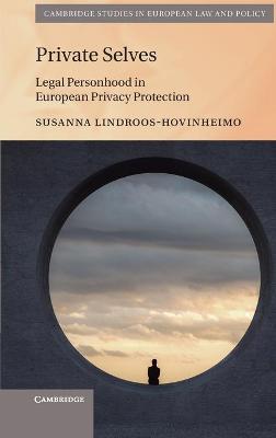 Private Selves: Legal Personhood in European Privacy Protection