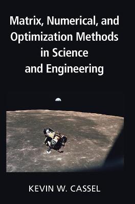 Matrix, Numerical, and Optimization Methods in Science and Engineering
