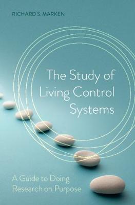 Study of Living Control Systems: A Guide to Doing Research on Purpose