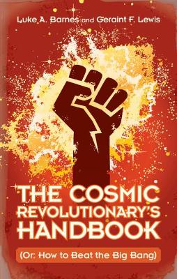 Cosmic Revolutionary's Handbook: (Or: How to Beat the Big Bang)