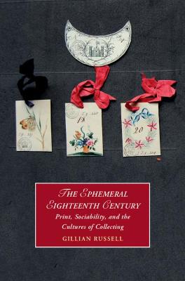 Ephemeral Eighteenth Century: Print, Sociability, and the Cultures of Collecting