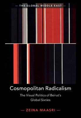 Cosmopolitan Radicalism: The Visual Politics of Beirut's Global Sixties