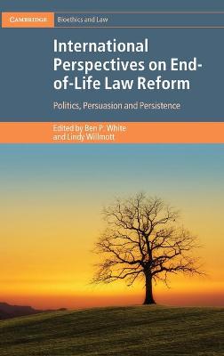 International Perspectives on End-of-Life Law Reform: Politics, Persuasion and Persistence