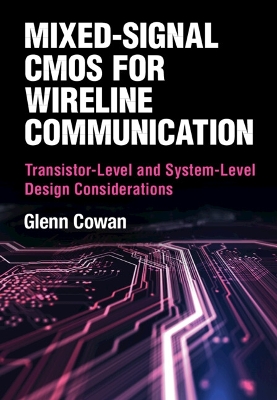 Mixed-Signal CMOS for Wireline Communication: Transistor-Level and System-Level Design Considerations