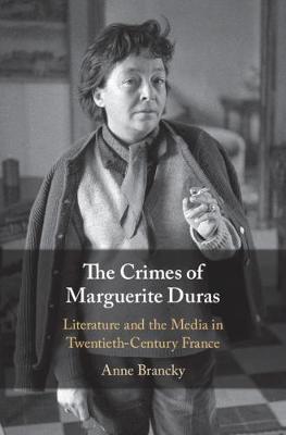 Crimes of Marguerite Duras: Literature and the Media in Twentieth-Century France