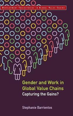 Gender and Work in Global Value Chains: Capturing the Gains?