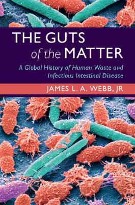 Guts of the Matter: A Global History of Human Waste and Infectious Intestinal Disease
