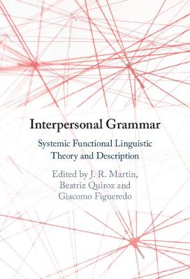 Interpersonal Grammar: Systemic Functional Linguistic Theory and Description