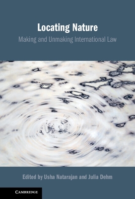 Locating Nature: Making and Unmaking International Law