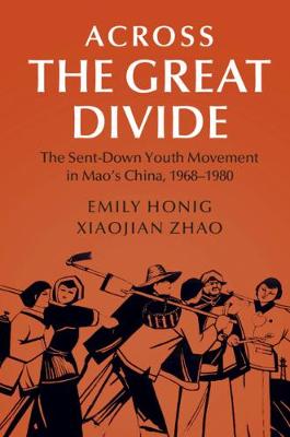 Across the Great Divide: The Sent-down Youth Movement in Mao's China, 1968-1980