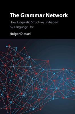 Grammar Network: How Linguistic Structure Is Shaped by Language Use