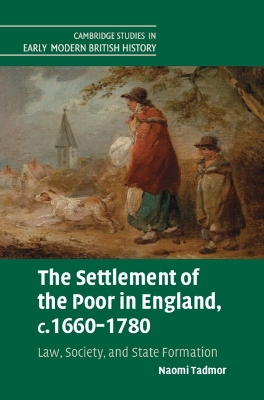 Settlement of the Poor in England, c.16601780: Law, Society, and State Formation