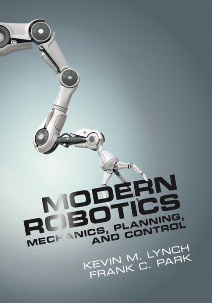 Modern Robotics: Mechanics, Planning, and Control