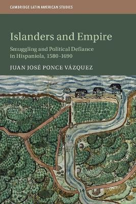 Islanders and Empire: Smuggling and Political Defiance in Hispaniola, 15801690