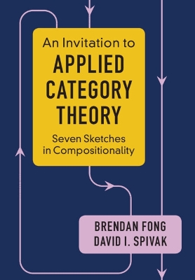 Invitation to Applied Category Theory: Seven Sketches in Compositionality