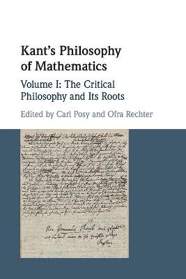 Kant's Philosophy of Mathematics: Volume 1, The Critical Philosophy and its  Roots