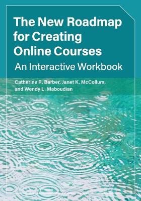 New Roadmap for Creating Online Courses: An Interactive Workbook