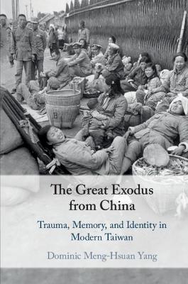 Great Exodus from China: Trauma, Memory, and Identity in Modern Taiwan