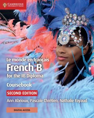 Le monde en français Coursebook with Digital Access (2 Years): French B for the IB Diploma 2nd Revised edition