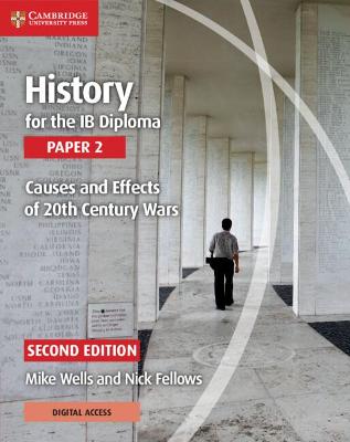 History for the IB Diploma Paper 2 Causes and Effects of 20th Century Wars  with Digital Access (2 Years) 2nd Revised edition