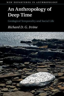 Anthropology of Deep Time: Geological Temporality and Social Life