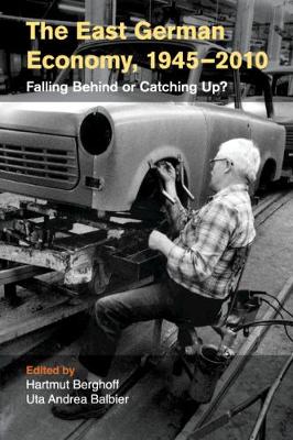 East German Economy, 19452010: Falling Behind or Catching Up?