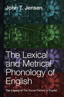 Lexical and Metrical Phonology of English: The Legacy of the Sound Pattern of English