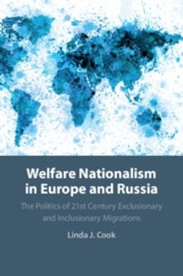 Welfare Nationalism in Europe and Russia: The Politics of 21st Century Exclusionary and Inclusionary Migrations