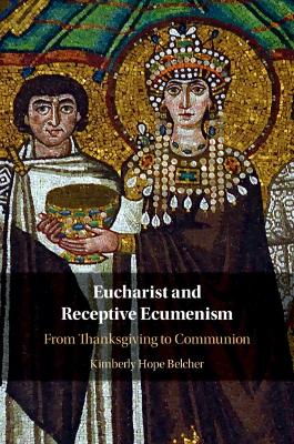 Eucharist and Receptive Ecumenism: From Thanksgiving to Communion