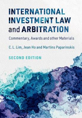 International Investment Law and Arbitration: Commentary, Awards and other Materials 2nd Revised edition