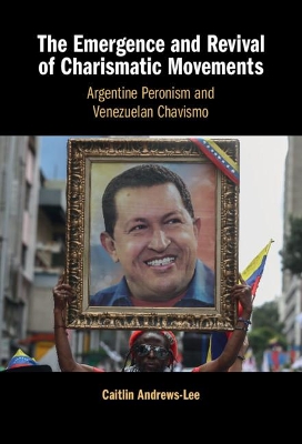 Emergence and Revival of Charismatic Movements: Argentine Peronism and Venezuelan Chavismo