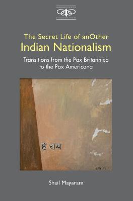 Secret Life of Another Indian Nationalism: Transitions from the Pax Britannica to the Pax Americana