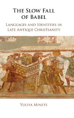 Slow Fall of Babel: Languages and Identities in Late Antique Christianity