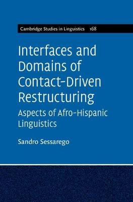 Interfaces and Domains of Contact-Driven Restructuring: Volume 168: Aspects of Afro-Hispanic Linguistics