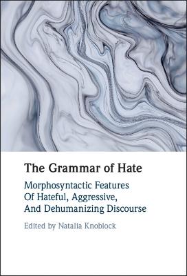 Grammar of Hate: Morphosyntactic Features of Hateful, Aggressive, and Dehumanizing Discourse