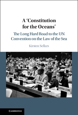 'Constitution for the Oceans': The Long Hard Road to the UN Convention on the Law of the Sea