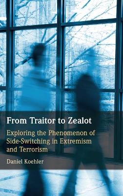 From Traitor to Zealot: Exploring the Phenomenon of Side-Switching in Extremism and Terrorism