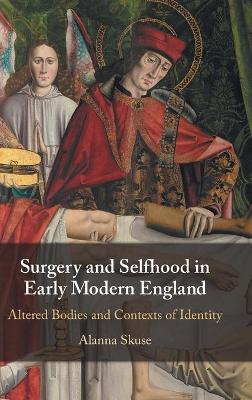 Surgery and Selfhood in Early Modern England: Altered Bodies and Contexts of Identity