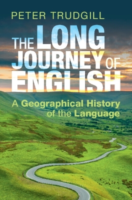 Long Journey of English: A Geographical History of the Language