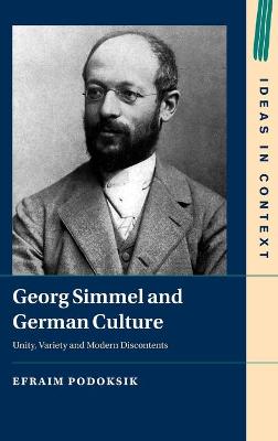 Georg Simmel and German Culture: Unity, Variety and Modern Discontents