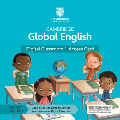 Cambridge Global English Digital Classroom 1 Access Card (1 Year Site Licence): For Cambridge Primary and Lower Secondary English as a Second Language 2nd Revised edition