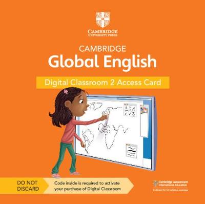 Cambridge Global English Digital Classroom 2 Access Card (1 Year Site Licence): For Cambridge Primary and Lower Secondary English as a Second Language 2nd Revised edition
