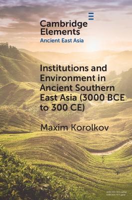 Institutions and Environment in Ancient Southern East Asia (3000 BCE to 300  CE)