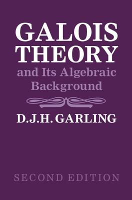 Galois Theory and Its Algebraic Background 2nd Revised edition