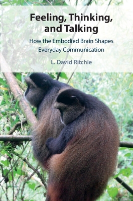 Feeling, Thinking, and Talking: How the Embodied Brain Shapes Everyday Communication