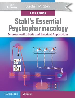 Stahl's Essential Psychopharmacology: Neuroscientific Basis and Practical Applications 5th Revised edition